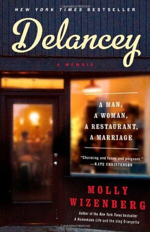 Delancey: A Man, a Woman, a Restaurant, a Marriage by Molly Wizenberg