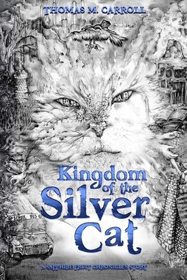 Kingdom of the Silver Cat by Thomas M. Carroll