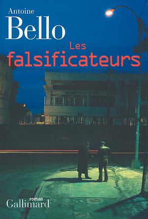 Les falsificateurs by Antoine Bello