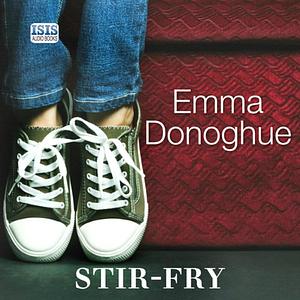 Stir-Fry by Emma Donoghue