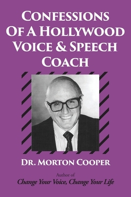 Confessions Of A Hollywood Voice & Speech Coach by Morton Cooper