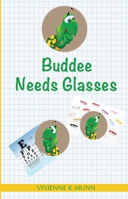 Buddee Needs Glasses: Book 2 by Vivienne K. Munn