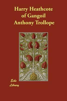 Harry Heathcote of Gangoil by Anthony Trollope