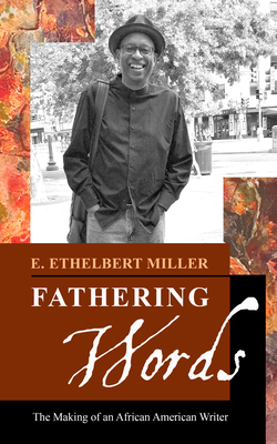 Fathering Words: The Making of an African American Writer by E. Ethelbert Miller