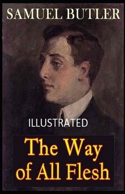 The Way of All Flesh Illustrated by Samuel Butler