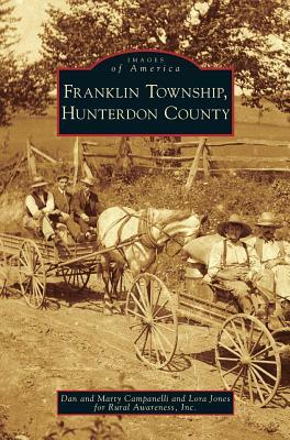 Franklin Township, Hunterdon County by Marty Campanelli, Lora Jones, Dan Campanelli