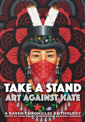 Take a Stand, Art Against Hate: A Raven Chronicles Anthology by 
