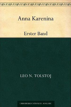 Anna Karenina:Erster Band by Leo Tolstoy