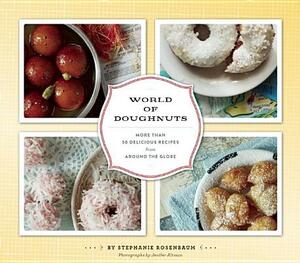 World of Doughnuts: More Than 50 Delicious Recipes from Around the Globe by Stephanie Rosenbaum