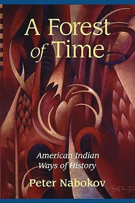 A Forest of Time: American Indian Ways of History by Peter Nabokov