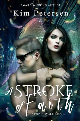 A Stroke of Faith: A novelette by Kim Petersen