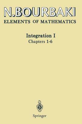 Integration I: Chapters 1-6 by N. Bourbaki