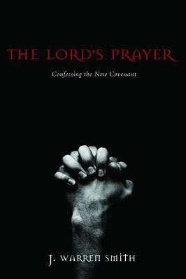The Lord's Prayer by J. Warren Smith