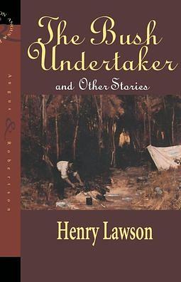 The Bush Undertaker and Other Stories by Henry Lawson