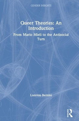 Queer Theories: An Introduction: From Mario Mieli to the Antisocial Turn by Lorenzo Bernini
