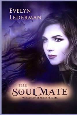 The Soul Mate: A Worlds Apart Series Prequel Novella by Evelyn Lederman