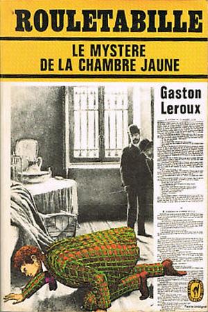 Le mystère de la chambre jaune by Gaston Leroux