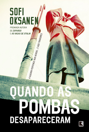 Quando as Pombas Desapareceram by Sofi Oksanen