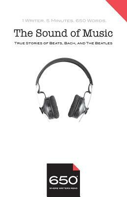 650 - The Sound of Music: True Stories of Beats, Bach, and The Beatles by John Gredler, Jeremiah Horrigan, Manuela Hoelterhoff
