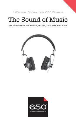 650 - The Sound of Music: True Stories of Beats, Bach, and The Beatles by Jeremiah Horrigan, Manuela Hoelterhoff, John Gredler