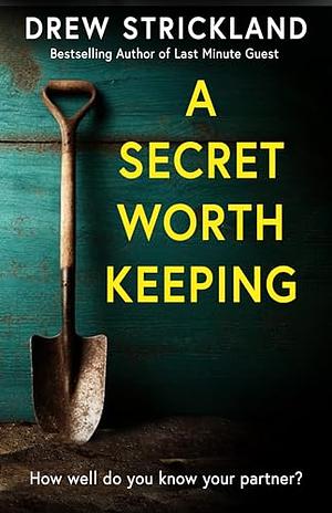 A Secret Worth Keeping by Drew Strickland