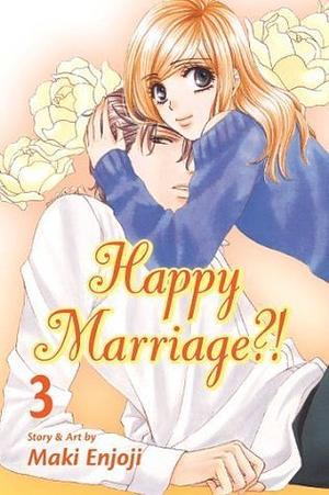 Happy Marriage ?!, Vol. 3 by Maki Enjōji