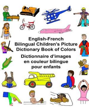 English-French Bilingual Children's Picture Dictionary Book of Colors Dictionnaire d'images en couleur bilingue pour enfants by Richard Carlson Jr