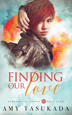 Finding Our Love: Aphrodite's Castle Host Club by Amy Tasukada