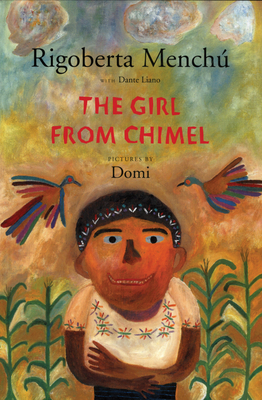 The Girl from Chimel by Rigoberta Menchú, Dante Liano
