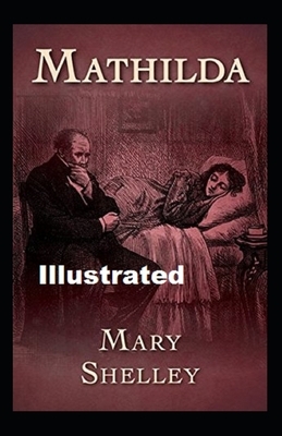 Mathilda Illustrated by Mary Shelley