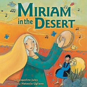 Miriam in the Desert by Jacqueline Jules, Natascia Ugliano