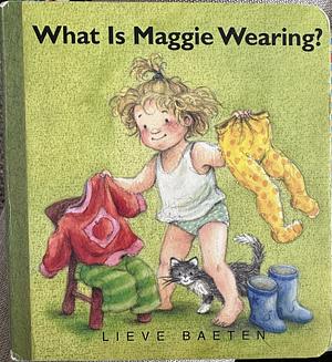 What is Maggie Wearing? by Lieve Baeten