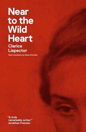 Near to the Wild Heart by Clarice Lispector