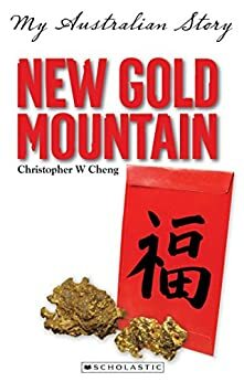 My Australian Story: New Gold Mountain by Christopher Cheng