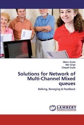 Solutions for Network of Multi-Channel Mixed queues by Meenu Gupta, Man Singh, Deepak Gupta