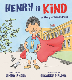 Henry Is Kind: A Story of Mindfulness by Linda Ryden