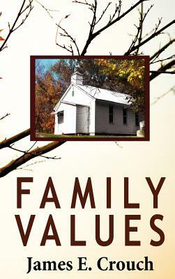 Family Values by James E. Crouch