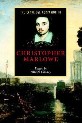 The Cambridge Companion to Christopher Marlowe by Patrick Cheney