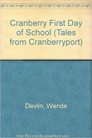 Cranberry First Day of School by Harry Devlin, Wende Devlin