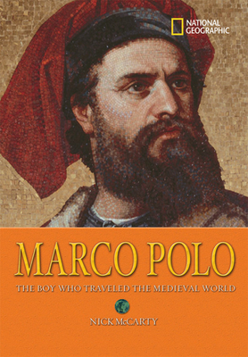 Marco Polo: The Boy Who Traveled the Medieval World by Nick McCarty