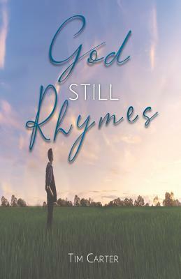 God Still Rhymes by Tim Carter