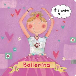 If I Were A... Ballerina by Pat Hegarty
