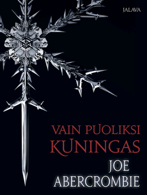 Vain puoliksi kuningas by Joe Abercrombie