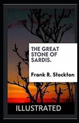 The Great Stone of Sardis Illustrated by Frank R. Stockton