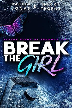 Break the Girl by Rachel Jonas, Nikki Thorne