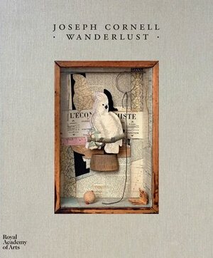 Joseph Cornell: Wanderlust by Lynda Roscoe Hartigan, Jasper Sharp, Sarah Lea