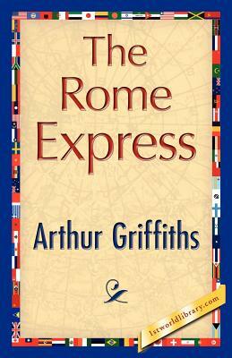 The Rome Express by Arthur Griffiths, Arthur Griffiths