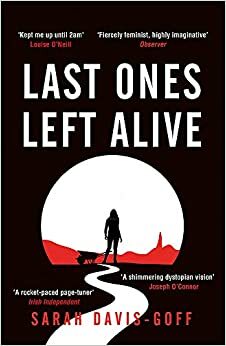 Last Ones Left Alive by Sarah Davis-Goff