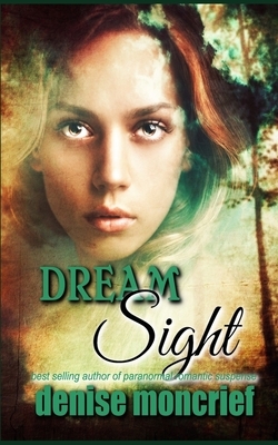 Dream Sight by Denise Moncrief
