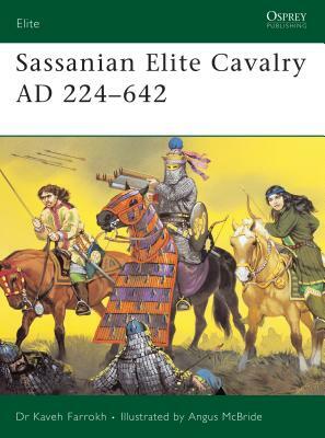 Sassanian Elite Cavalry AD 224-642 by Kaveh Farrokh